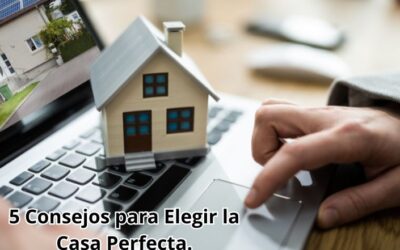 “5 Consejos para Elegir la Casa Perfecta