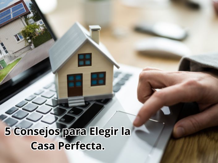 5 Consejos para elegir una casa perfecta